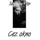 Jaroslav Filip: Cez okno (Jaroslav Filip)