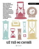 Už teď mi chybíš (Kateřina Surmanová, Sára Zeithammerová, Josef Moník, Iva Fexová, Bianca Bellová, Stanislav Beran, Petra Dvořáková, Petra Klabouchová, Alena Mornštajnová, Lidmila Kábrtová, Anna Bolavá, Viktorie Hanišová, Kateřina Rudčenková)