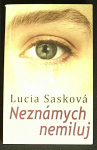 Neznámych nemiluj (1. akosť) (Lucia Sasková)