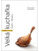 Velká kuchařka Čech a Moravy (Danuše Machovská, Jiří Poláček)