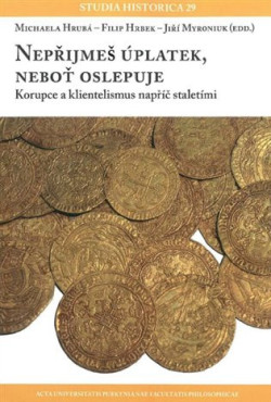 Nepřijmeš úplatek, neboť oslepuje (Jiří Myroniuk, Filip Hrbek, Michaela Hrubá)