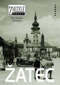 Zmizelé Čechy Žatec (Petr Hlaváček)