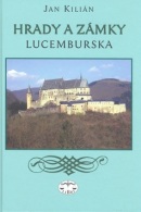 Hrady a zámky Lucemburska (Jan Kilián)