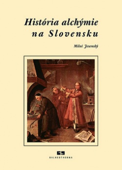 História alchýmie na Slovensku (Miloš Jesenský)