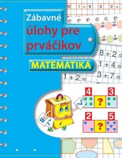 Zábavné úlohy pre prváčikov Matematika (kolektív)