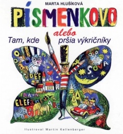 Písmenkovo alebo Tam, kde pršia výkričníky (Martin Kellenberger, Marta Hlušíková)