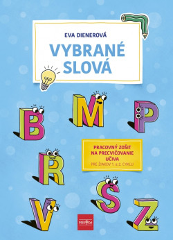 Vybrané slová: Pracovný zošit na precvičovanie učiva (Eva Dienerová)