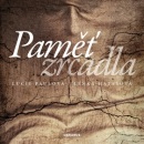 Paměť zrcadla (Lenka Hatašová, Lucie Paulová, Lucie Paulová)