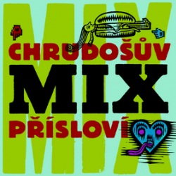 Chrudošův MIX přísloví (Chrudoš Valoušek)