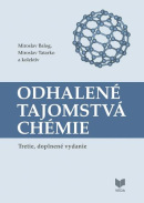 Odhalené tajomstvá chémie (tretie, doplnené vydanie) (Miroslav Balog, Miroslav Tatarko)