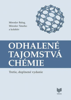 Odhalené tajomstvá chémie (tretie, doplnené vydanie) (Miroslav Balog, Miroslav Tatarko)