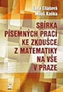 Sbírka písemných prací ke zkoušce z matematiky na VŠE v Praze (Miloš Kaňka, Lada Eliášová)