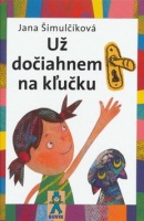 Už dočiahnem na kľučku (Jana Šimulčíková)