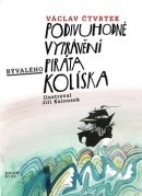 Podivuhodné vyprávění bývalého piráta Kolíska (Jiří Kalousek, Václav Čtvrtek)