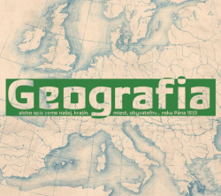 Geografia alebo opis Zeme našej, krajín, miest, obyvateľov... roku Pána 1833 (Ján Golian)