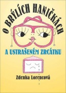 O brýlích Haničkách a ustrašeném zrcátku (Zdenka Lorencová)
