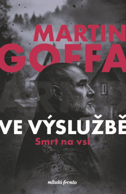 Ve výslužbě - Smrt na vsi (Martin Goffa)