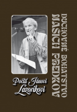 Pocta Jánovi Lazoríkovi - Duchovné dedičstvo našich predkov (Anna Nagyová)