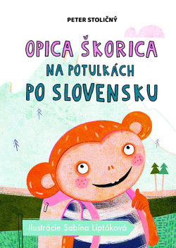Opica Škorica na potulkách po Slovensku (Peter Stoličný)