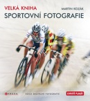 Velká kniha sportovní fotografie (Martin Kozák)