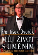Můj život s uměním (František Dvořák, Bronislava Janečková)