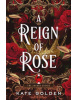 A Reign of Rose (Kate Golden)