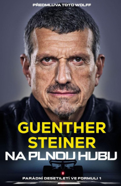 Na plnou hubu - Parádní desetiletí ve formuli 1 (Guenther Steiner)