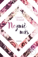 Neznič nás (Laura Kneidl)