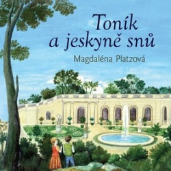 Toník a jeskyně snů (Magdaléna Platzová)