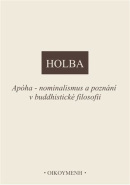 Apóha - nominalismus a poznání v buddhistické filosofii (Jiří Holba)