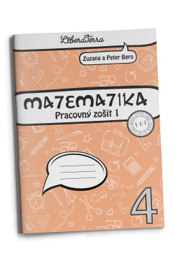 Matematika 4 pre 4. ročník ZŠ Pracovný zošit - 1. časť (Zuzana Berová, Peter Bero)