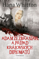 Adam ze Zbraslavi a případ královských diplomatů (Hana Whitton)