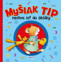 Myšiak Tip - nechce ísť do škôlky (Anna Casalis)