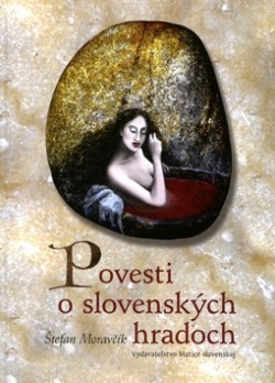 Povesti o slovenských hradoch (Štefan Moravčík; Dana Moravčíková)