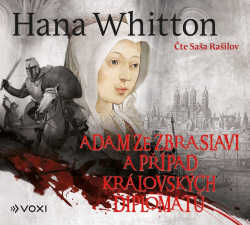Adam ze Zbraslavi a případ královských diplomatů (audiokniha) (Hana Whitton)