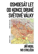 Osmdesát let od konce druhé světové války (Jiří Weigl, Ivo Strejček)