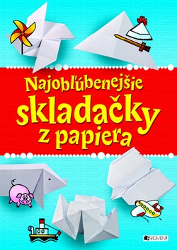 Najobľúbenejšie skladačky z papiera (Jiří Vyskočil)