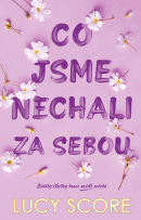 Co jsme nechali za sebou (Lucy Score)