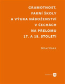 Gramotnost, farní školy a výuka náboženství v Čechách na přelomu 17. a 18. století (Miloš Sládek)
