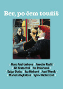 Ber, po čem toužíš (Iva Pekárková, Markéta Hejkalová, Jiří Kratochvil)