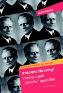 Antonín Novotný Vzestup a pád "lidového" aparátčíka (Karel Kaplan)