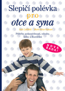 Slepičí polévka pro otce a syna (1. akosť) (Mark Victor Hansen, Jack Canfield)