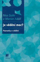 Je vědění moc? Poznatky o vědění (1. akosť) (Nico Stehr)