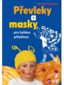 Převleky a masky pro každou příležitost (Patricie Koubská)