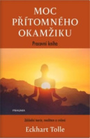Moc přítomného okamžiku – pracovní kniha (Eckhart Tolle)