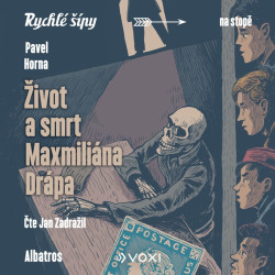 Život a smrt Maxmiliána Drápa (audiokniha) (Jan Zadražil, Pavel Horna, Jaroslav Foglar)