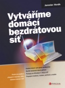 Vytváříme domácí bezdrátovou síť (Jaroslav Horák)