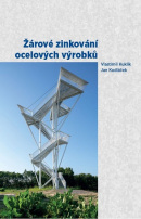 Žárové zinkování ocelových výrobků (Vlastimil Kuklík, Jan Kudláček)
