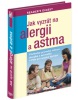 Jak vyzrát na alergii a astma (autor neuvedený)