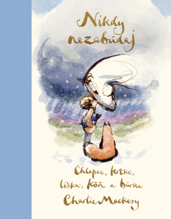 Nikdy nezabúdaj (Charlie Mackesy)